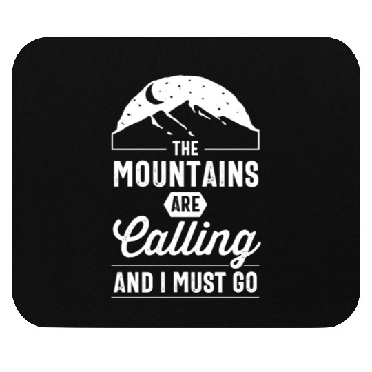 The Mountains Are Calling, And I Must Go, camping Mouse Pads