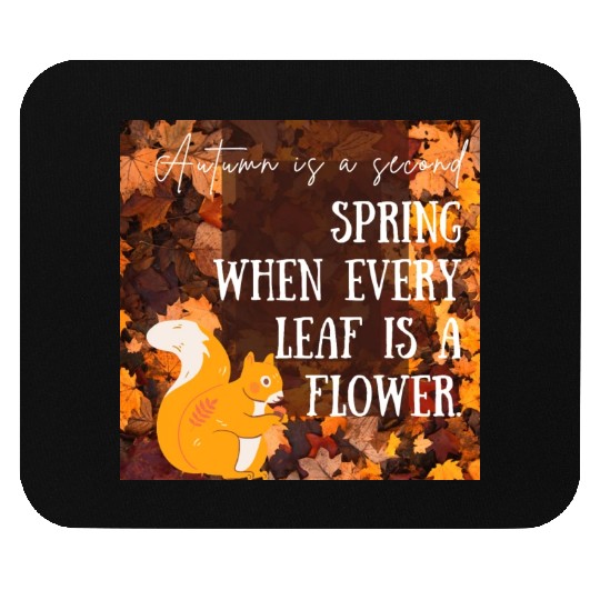 Autumn is a second spring when every leaf is a Mouse Pads