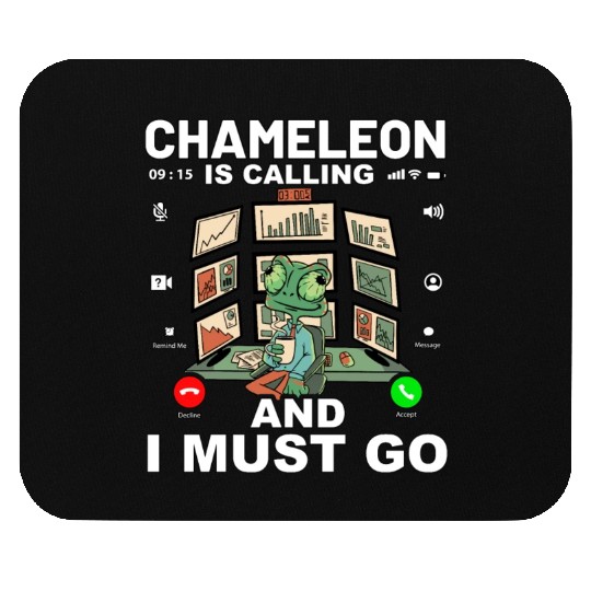 Chameleon is calling and I must go Mouse Pads