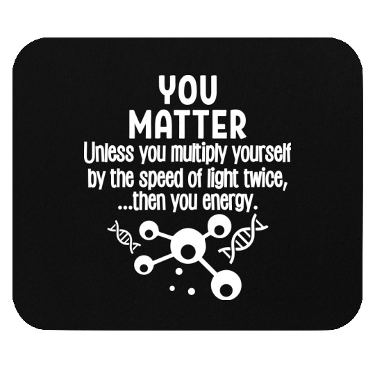 You Matter You Energy Mouse Pads