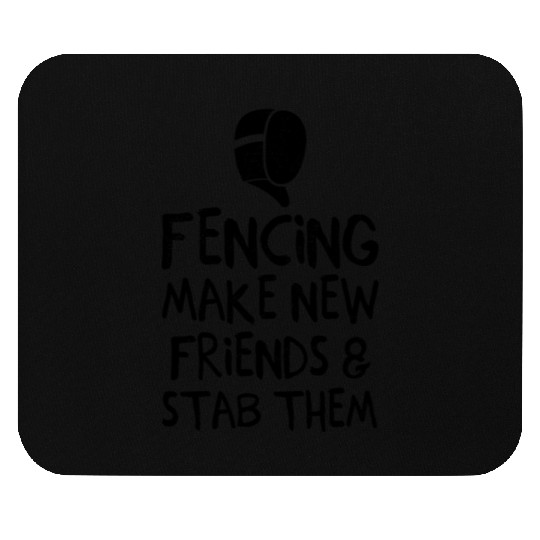 Fencing Make New Friends and Stab Them Epee Combat Mouse Pads