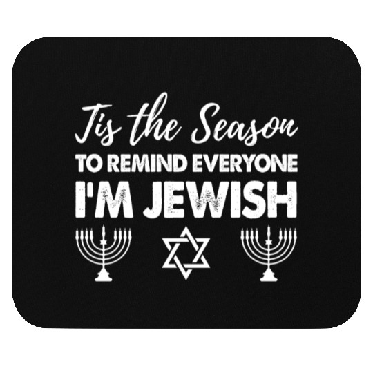 Tis The Season To Remind Everyone I'm Jewish Mouse Pads
