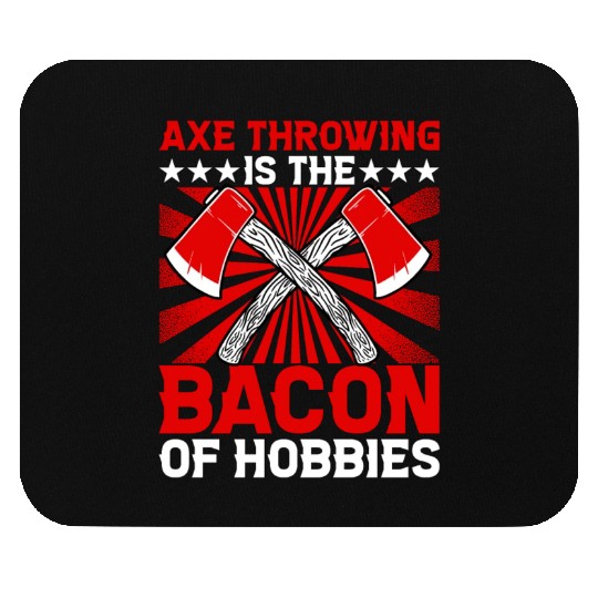 Axe Throwing is the Bacon of Hobbies Mouse Pads
