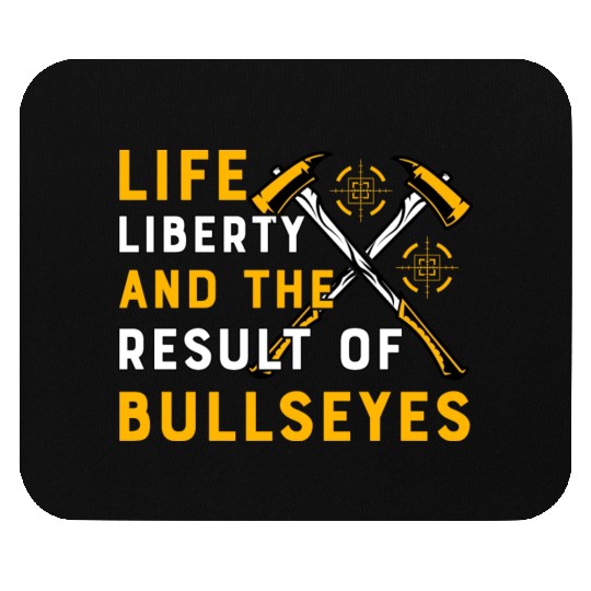 Life Liberty and the result of bullseyes Mouse Pads
