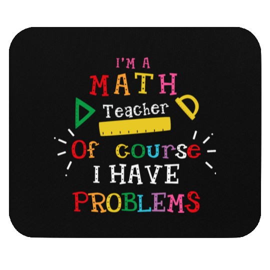 I'm a Math Teacher Funny Math Teacher Mouse Pads