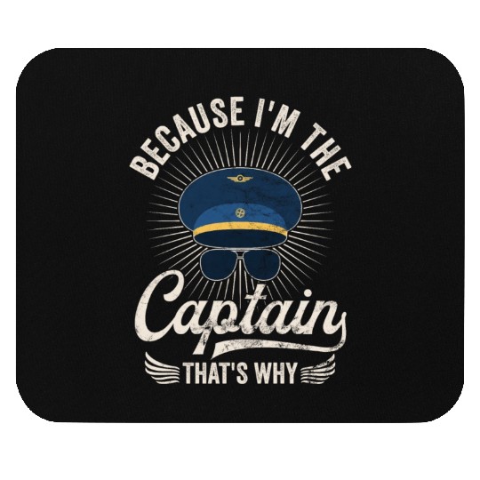 Because I'm The Captain That's Why For A Airline Mouse Pads