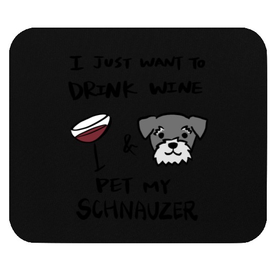 I Just Want To Drink Wine Schnauzer Mouse Pads