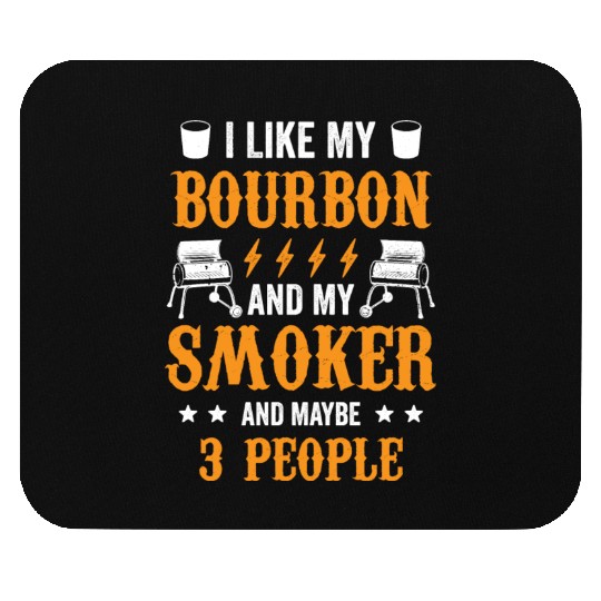 20200715 I Like Bourbon My Smoker And Maybe 3 Mouse Pads