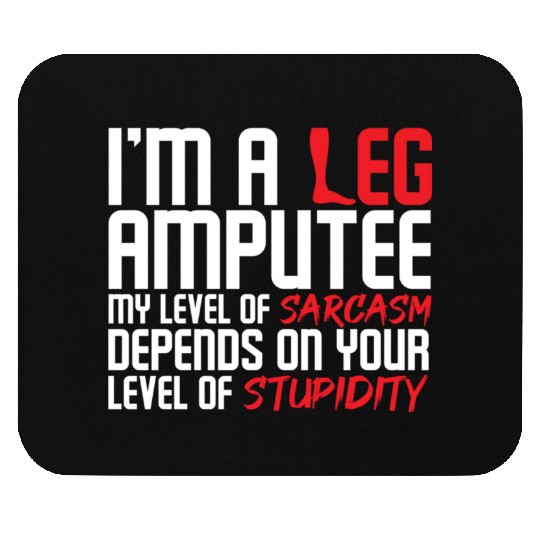 I m A Leg Amputee Mouse Pads