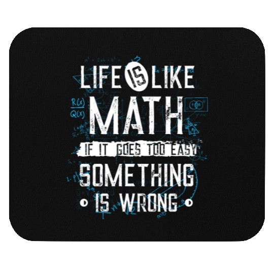 life is like math Mouse Pads