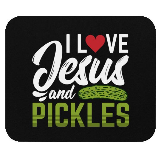 I Love Jesus And Pickles Mouse Pads