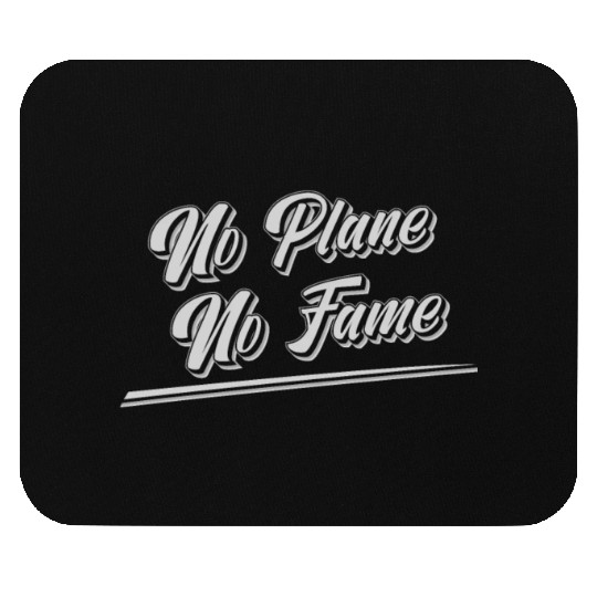 Airline Pilot Pun No Plane No Fame Aircraft Pilot Mouse Pads
