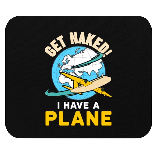 Airline Pilot Quote I Have A Plane Aircraft Pilot Mouse Pads