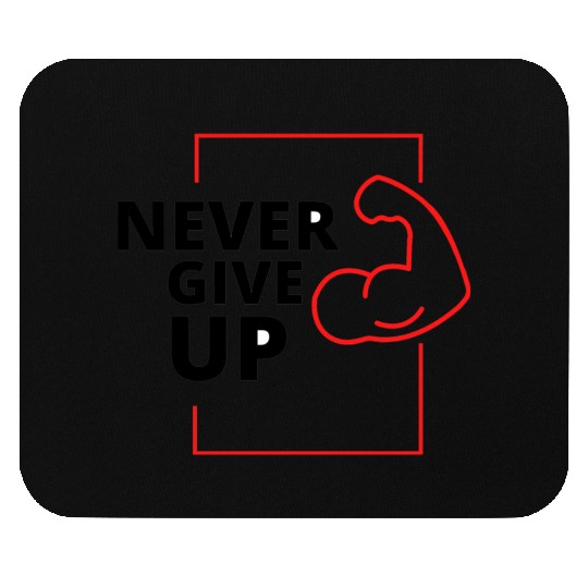 Never give up Mouse Pads