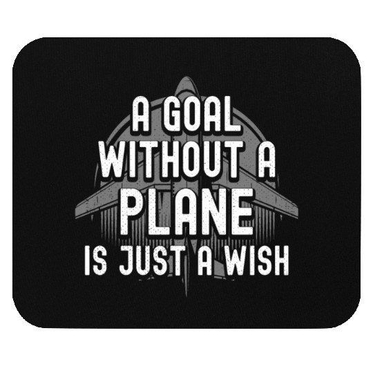 Airline Pilot A Goal Without A Plane Aircraft Mouse Pads