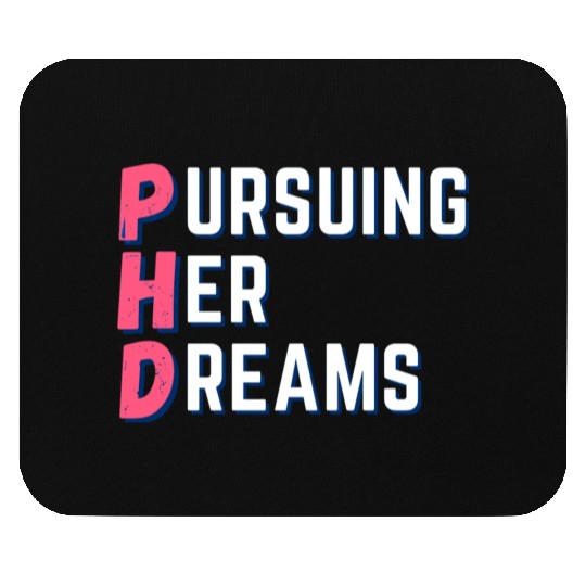 PhD-Pursuing her dreams-Designs for phd doctors Mouse Pads