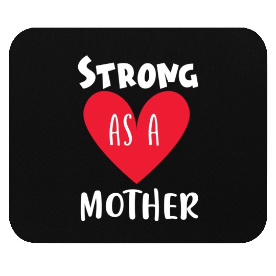 Strong as a mother Mouse Pads