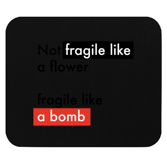 Feminism - Fragile like a bomb - Frida Kahlo Mouse Pads