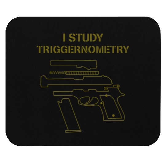 I Study Triggernometry Gun Owner Lover Mouse Pads
