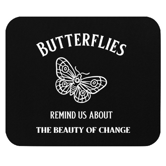 BUTTERFlIES remind us of the power of change Mouse Pads
