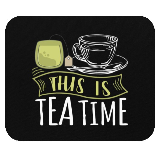 It Is Tea Time, It Is Tea Time, Tea Lover Mouse Pads