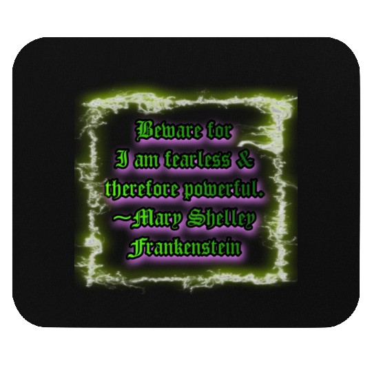 Beware for I am fearless and therefore powerful. Mouse Pads