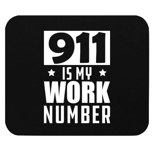 Dispatcher - 911 is my work number Mouse Pads