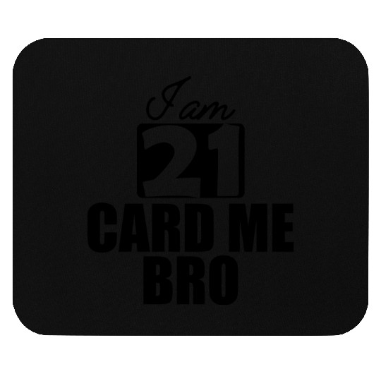 21st Birthday - I am 21 card me bro b Mouse Pads