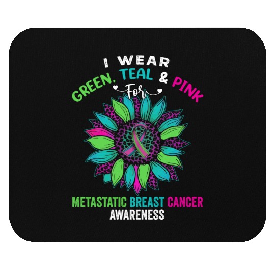 I Wear Green Teal Pink For Metastatic Breast Mouse Pads