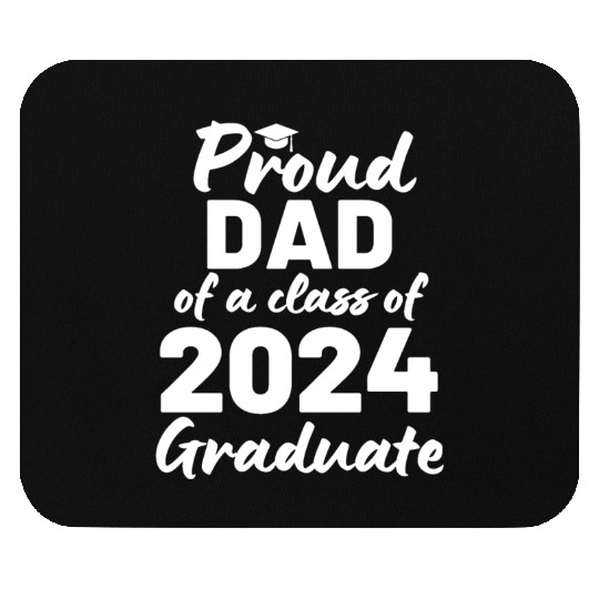 Proud Dad Of A Class Of 2024 Graduate Mouse Pads
