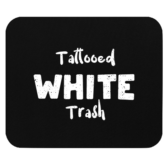 Tattooed White Trash - Tattoos Mouse Pads
