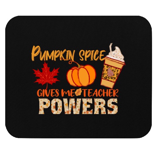 Pumpkin Spice Gives Me Teacher Powers Fall season Mouse Pads