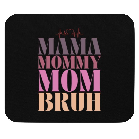 mama mommy mom bruh Mouse Pads