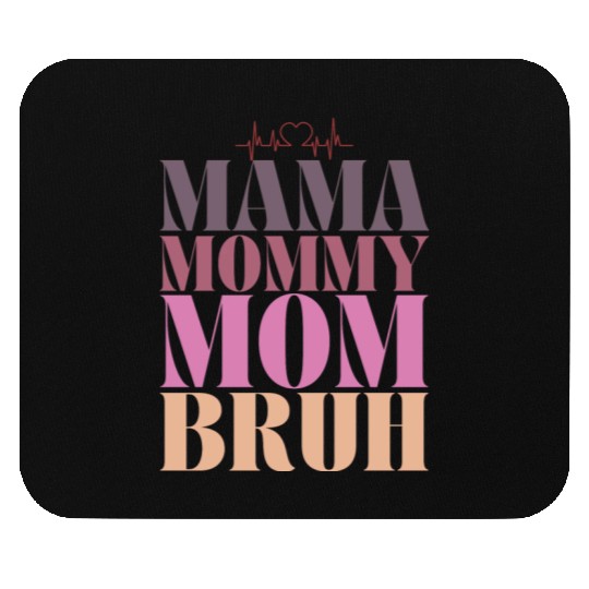 mama mommy mom bruh Mouse Pads