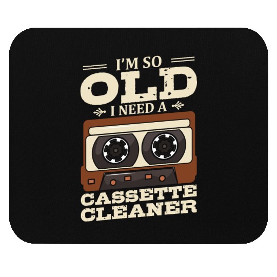 I'm So Old I Need A Cassette Cleaner Cassette Tape Mouse Pads