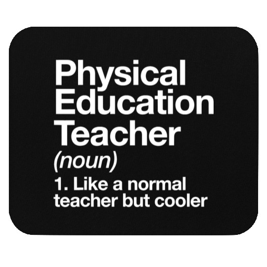 Physical Education Teacher Definition Sports P E S Mouse Pads