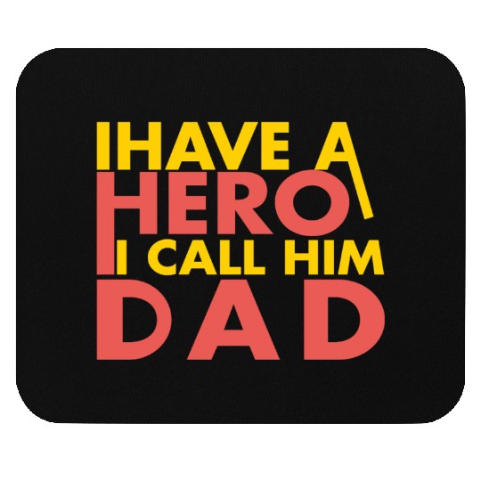 I have a hero i call him dad Mouse Pads