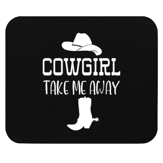Cowgirl Take Me Away Mouse Pads