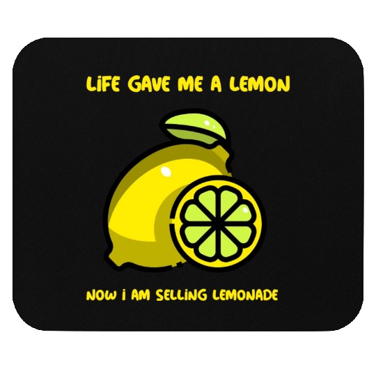 Life has given me a lemon Mouse Pads