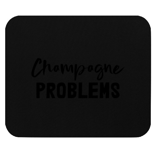 Champagne Problems Mouse Pads
