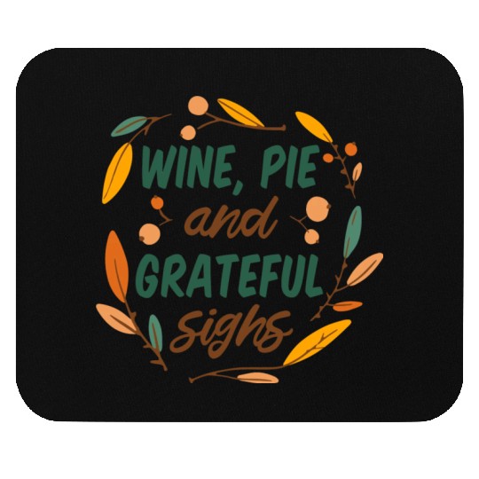 wine, pie and grateful sighs Mouse Pads