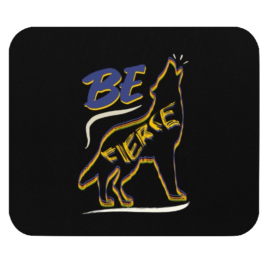 Be Fierce Wolf Design Mouse Pads