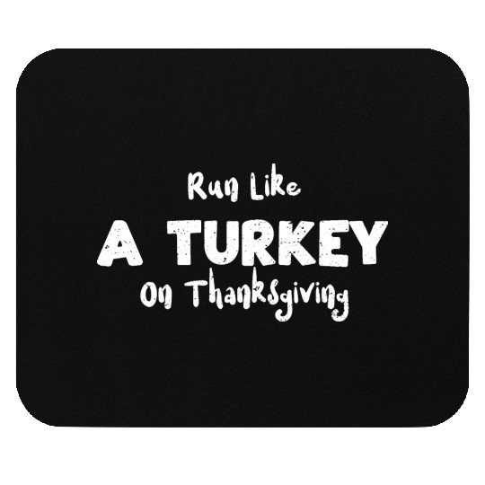 Run Like A Turkey On Thanksgiving Mouse Pads