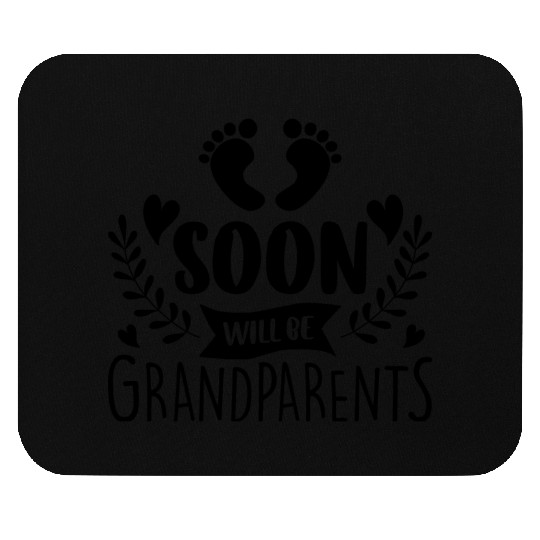 We Will Soon Become Grandparents, Be Grandparents Mouse Pads