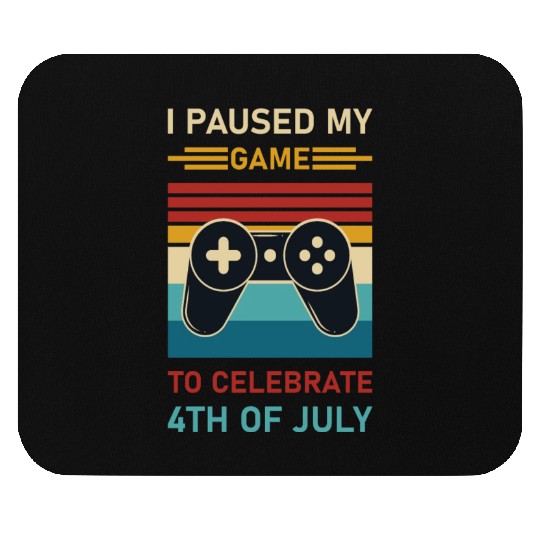 4th of july Gamer I paused my game to Celebrate Mouse Pads