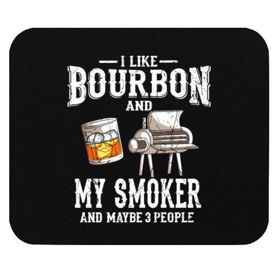 I Like Bourbon And My Smoker Grill BBQ Mouse Pads