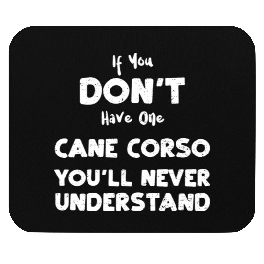 If You Don't Have One Cane Corso... Mouse Pads