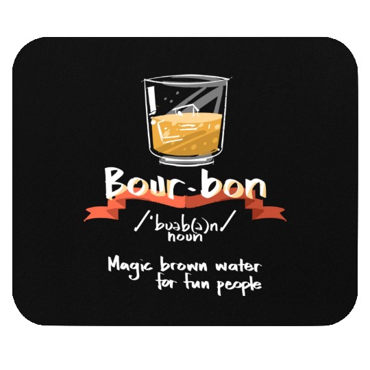 Bourbon Magic Brown Water For Fun People Definitio Mouse Pads