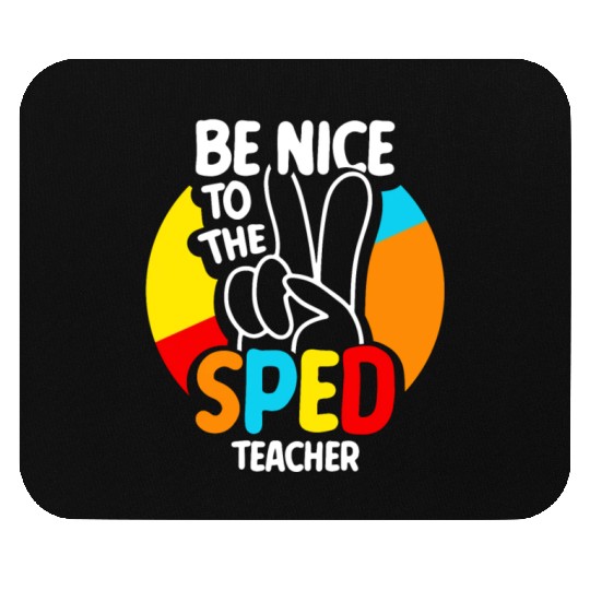 Be Nice To The Sped Teacher Special Education Cute Mouse Pads