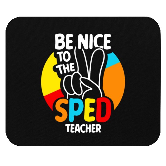 Be Nice To The Sped Teacher Special Education Cute Mouse Pads